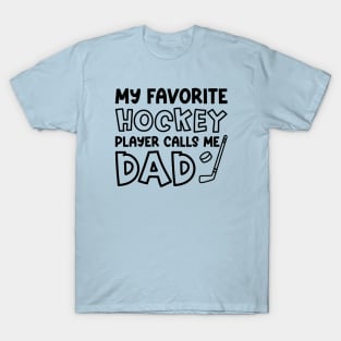 My Favorite Hockey Player Calls Me Dad Ice Hockey Field Hockey Cute Funny T-Shirt